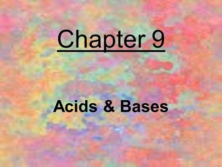 Chapter 9 Acids & Bases.