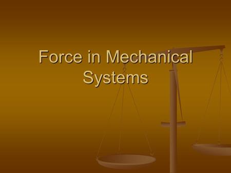 Force in Mechanical Systems