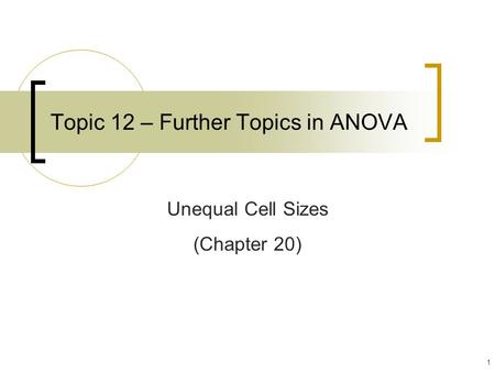 Topic 12 – Further Topics in ANOVA