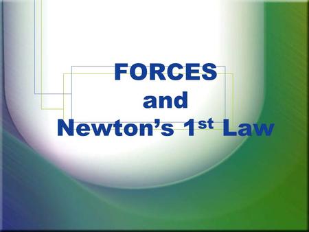 FORCES and Newton’s 1 st Law. A force is a push or pull on an object which can cause the motion of the object to change. Forces cause accelerations! If.