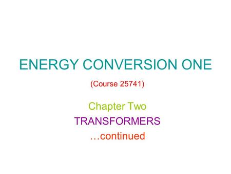 ENERGY CONVERSION ONE (Course 25741)