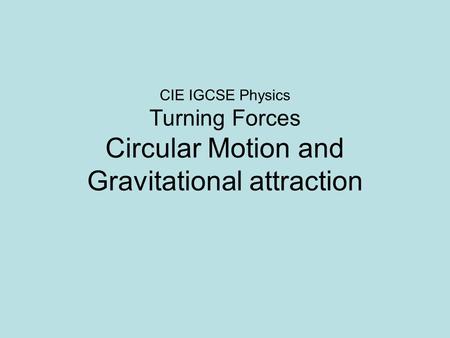 Centripetal Force Recap of Forces The meaning of centripetal force