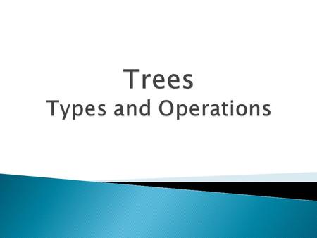 Trees Types and Operations