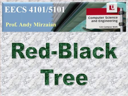 EECS 4101/5101 Prof. Andy Mirzaian. Lists Move-to-Front Search Trees Binary Search Trees Multi-Way Search Trees B-trees Splay Trees 2-3-4 Trees Red-Black.