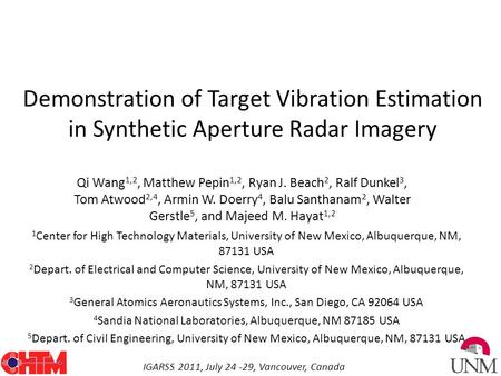 IGARSS 2011, July 24 -29, Vancouver, Canada Demonstration of Target Vibration Estimation in Synthetic Aperture Radar Imagery Qi Wang 1,2, Matthew Pepin.