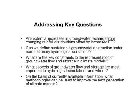 Are potential increases in groundwater recharge from changing rainfall distributions offset by increased ET? Can we define sustainable groundwater abstraction.