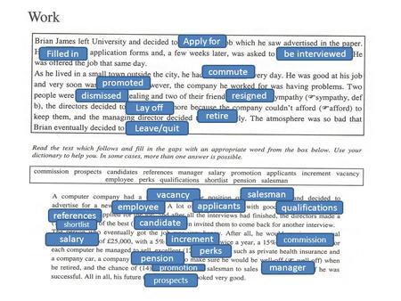 Apply for Filled in be interviewed commute promoted dismissedresigned Lay off retire Leave/quit vacancy salesman employee applicants qualifications references.