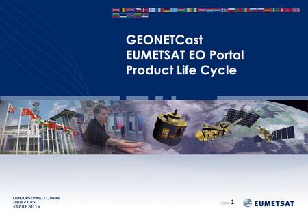 EUM/OPS/VWG/11/0498 Issue GEONETCast EUMETSAT EO Portal Product Life Cycle Slide: 1.