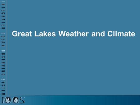 Great Lakes Weather and Climate. Introduction Standing in for a speaker from Environment Canada that was unable to attend at the last minute Until yesterday.