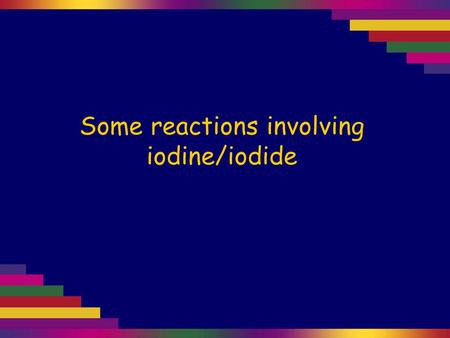 Some reactions involving iodine/iodide. Potassium iodide solution (right) is colourless. Here we are about to oxidise the iodide using orange bromine.