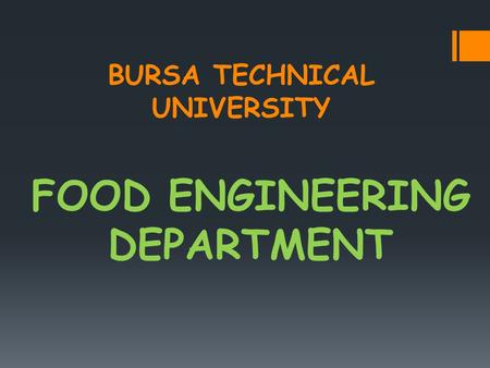 BURSA TECHNICAL UNIVERSITY FOOD ENGINEERING DEPARTMENT.