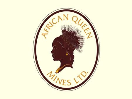 MOZAMBIQUE | KENYA | GHANA | BOTSWANA | NAMIBIA African Queen Fundamentals  Excellent Management with Proven Track Record and Ability to Raise Capital.