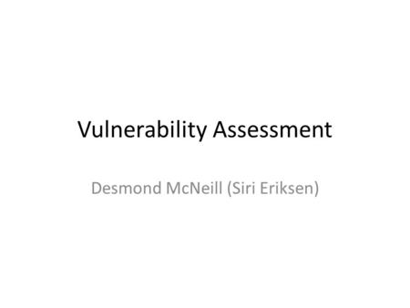 Vulnerability Assessment Desmond McNeill (Siri Eriksen)