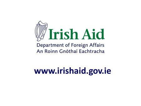 Www.irishaid.gov.ie. Overview Who ? Irish Aid is the Government’s programme of overseas development assistance (ODA) to the poorest countries in the world.