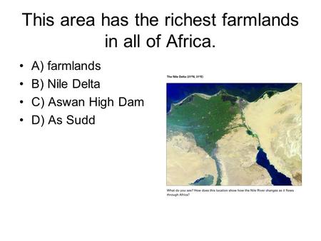 This area has the richest farmlands in all of Africa.