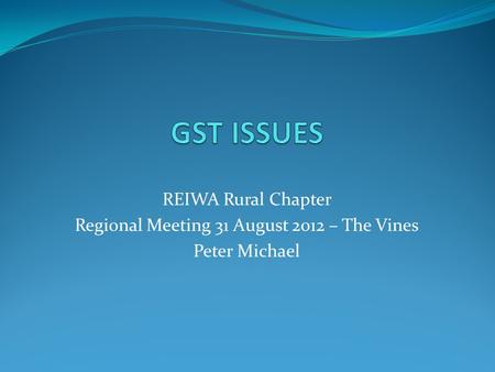 REIWA Rural Chapter Regional Meeting 31 August 2012 – The Vines Peter Michael.