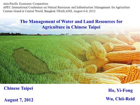 The Management of Water and Land Resources for Agriculture in Chinese Taipei Ho, Yi-Fong Wu, Chii-Reid Asia-Pacific Economic Cooperation APEC International.