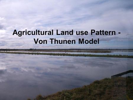 Agricultural Land use Pattern - Von Thunen Model