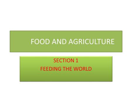 SECTION 1 FEEDING THE WORLD