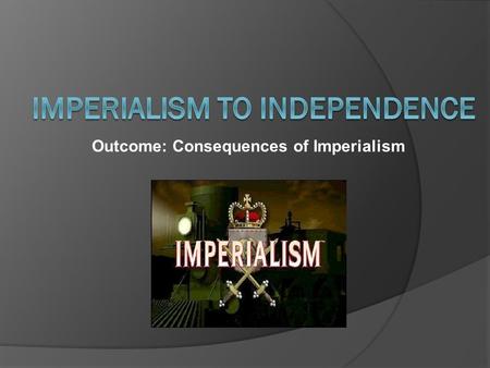 Imperialism to independence