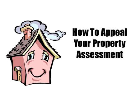 How To Appeal Your Property Assessment. A Very Brief Michigan Assessment History.