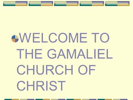 WELCOME TO THE GAMALIEL CHURCH OF CHRIST. Going the Second Mile “And whoever compels you to go one mile, go with him two.” Matthew 5:41.