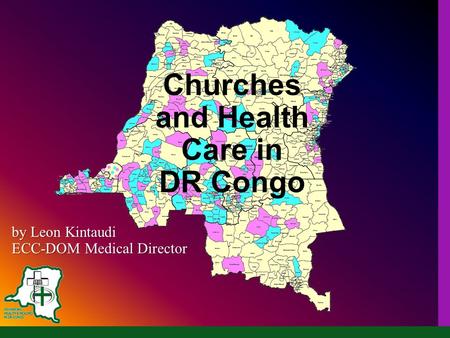 Churches and Health Care in DR Congo by Leon Kintaudi ECC-DOM Medical Director.