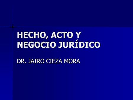 HECHO, ACTO Y NEGOCIO JURÍDICO