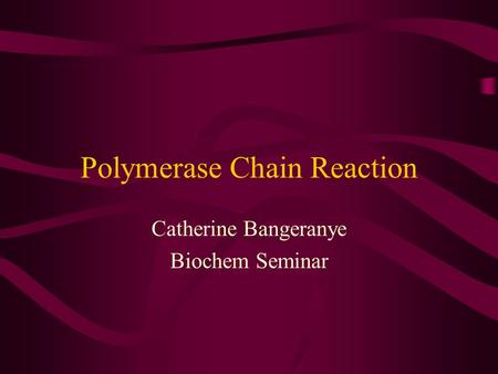 Polymerase Chain Reaction