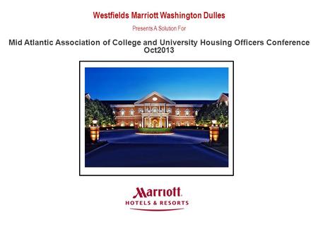 Westfields Marriott Washington Dulles Presents A Solution For Mid Atlantic Association of College and University Housing Officers Conference Oct2013.