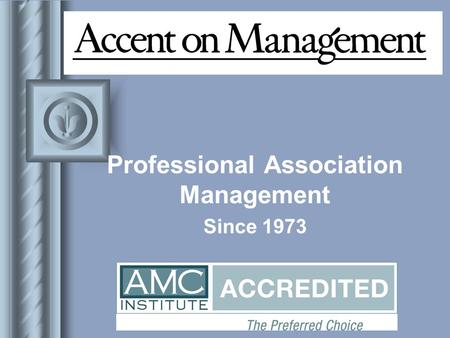 Professional Association Management Since 1973. About Accent on Management Roots MBA Thesis: Associations of under $2 million budgets can be managed more.