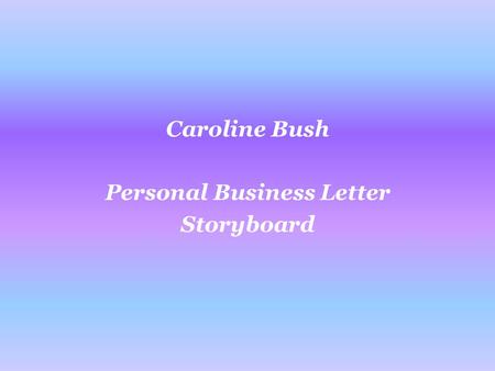 Caroline Bush Personal Business Letter Storyboard