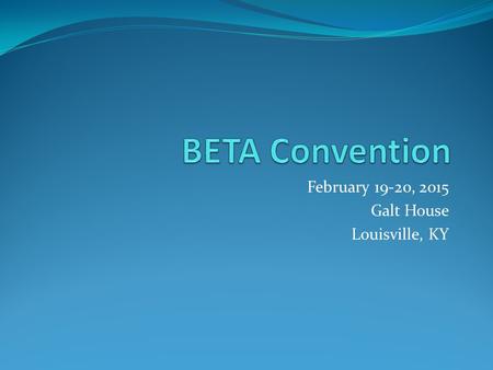 February 19-20, 2015 Galt House Louisville, KY. Talent Competition Group acts (5 or more participants) — 6-minute limit. You will have a time limit of.