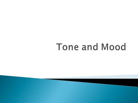  Tone is the author’s attitude toward the subject, the characters or the readers, which is revealed by the author’s diction.