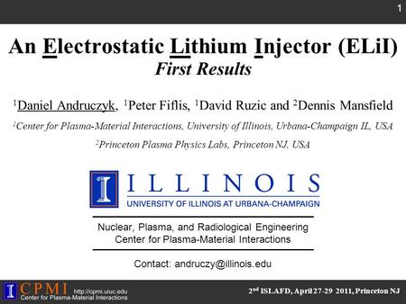 2 nd ISLAFD, April 27-29 2011, Princeton NJ Nuclear, Plasma, and Radiological Engineering Center for Plasma-Material Interactions Contact: