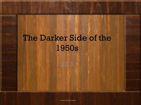 The Darker Side of the 1950s 23.3. Not Everyone Was Fortunate As we have discussed, the 1950s was a time of incredible abundance for many U.S. citizens.