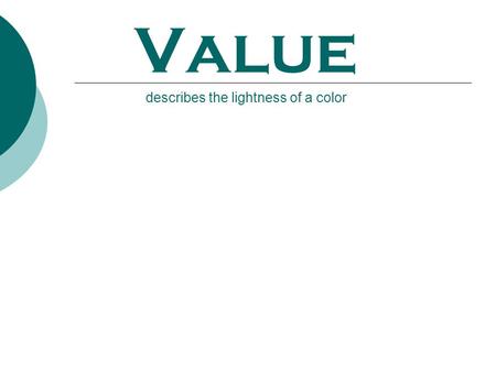 Value describes the lightness of a color. Hatching Fine parallel lines fill an area, so that from just a slight distance, we have the illusion of value.