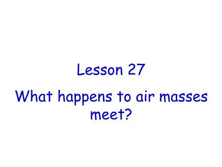 What happens to air masses meet?