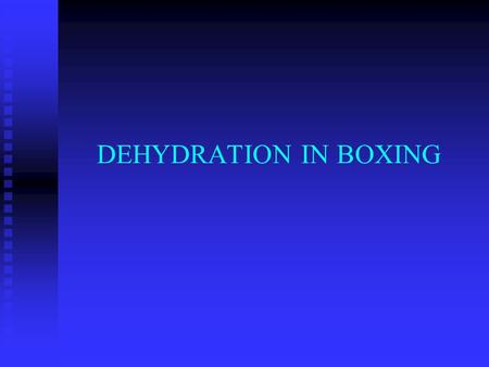 DEHYDRATION IN BOXING.