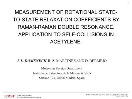 64th OSU International Symposium on Molecular Spectroscopy June 22-26, 2009 José Luis Doménech Instituto de Estructura de la Materia 1 MEASUREMENT OF ROTATIONAL.