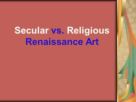 Secular vs. Religious Renaissance Art