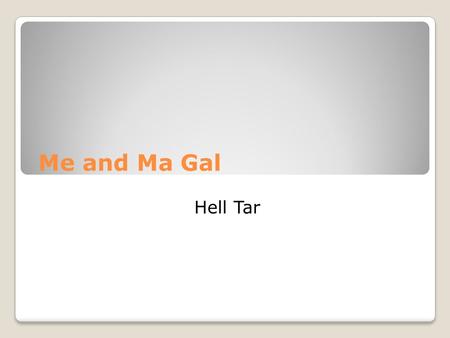 Me and Ma Gal Hell Tar. Conflict Hell Tar Questions This chapter is important to answer questions about: Turning point Conflict between characters Setting.