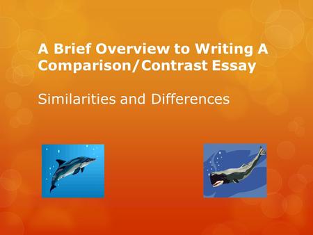 A Brief Overview to Writing A Comparison/Contrast Essay Similarities and Differences.