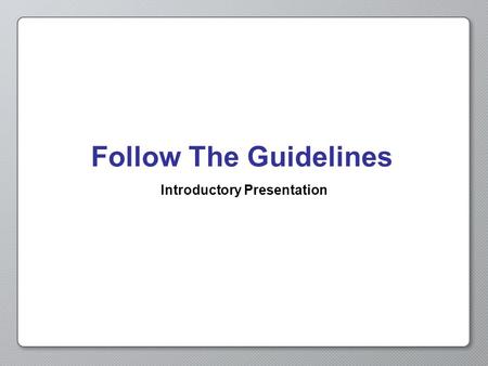 Follow The Guidelines Introductory Presentation. Opening Activity Make a prediction about how light sensors will use thresholds. Keep in mind: We used.