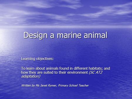 Design a marine animal Learning objectives: