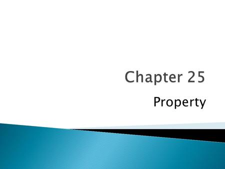 Property. “It is a comfortable feeling to know that you stand on your own ground. Land is about the only thing that can’t fly away.” Anthony Trollope,