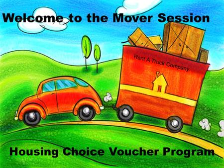 Welcome to the Mover Session Housing Choice Voucher Program Rent A Truck Company.