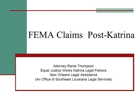 FEMA Claims Post-Katrina Attorney Ranie Thompson Equal Justice Works Katrina Legal Fellows New Orleans Legal Assistance (An Office of Southeast Louisiana.