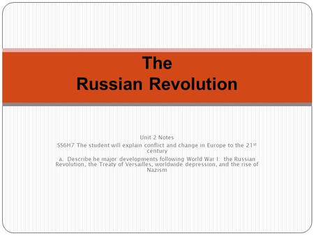 Unit 2 Notes SS6H7 The student will explain conflict and change in Europe to the 21 st century a. Describe he major developments following World War I: