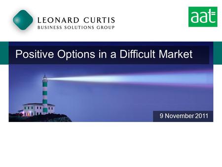 Positive Options in a Difficult Market 9 November 2011.